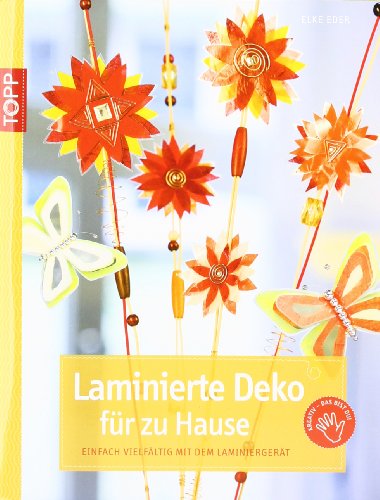 Stock image for Laminierte Deko fr zu Hause: Einfach vielfltig mit dem Laminiergert for sale by medimops