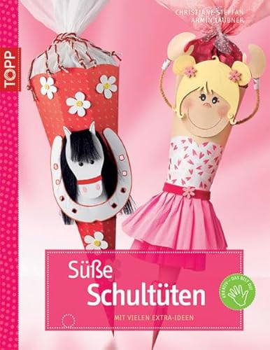 Süße Schultüten: Mit vielen Extras und zusätzliche Ideen. ToppKreativ - das bist du!