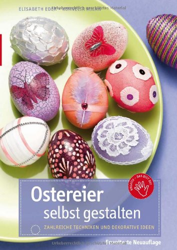Beispielbild fr Ostereier selbst gestalten: Zahlreiche Techniken und dekorative Ideen; erweiterte Auflage zum Verkauf von medimops