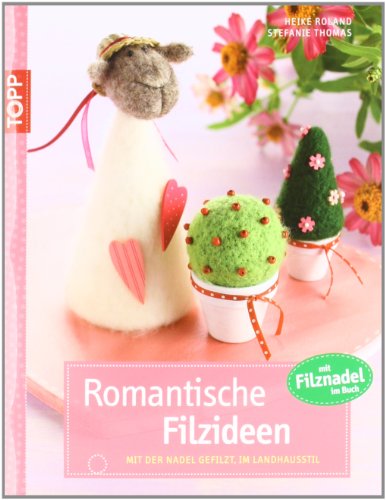 Beispielbild fr Romantische Filzideen: Mit der Nadel gefilzte Motive im Landhausstil (kreativ.kompakt.) Roland, Heike and Thomas, Stefanie zum Verkauf von tomsshop.eu