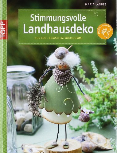 Stimmungsvolle Landhausdeko: aus edel bemaltem Moosgummi - Landes, Maria
