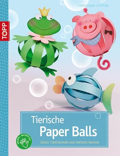 Stock image for Tierische Paper Balls: Se Tierfiguren aus Papierstreifen for sale by medimops