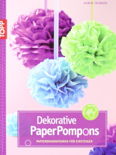 Imagen de archivo de Dekorative PaperPompons: Papierdekorationen fr Einsteiger a la venta por medimops