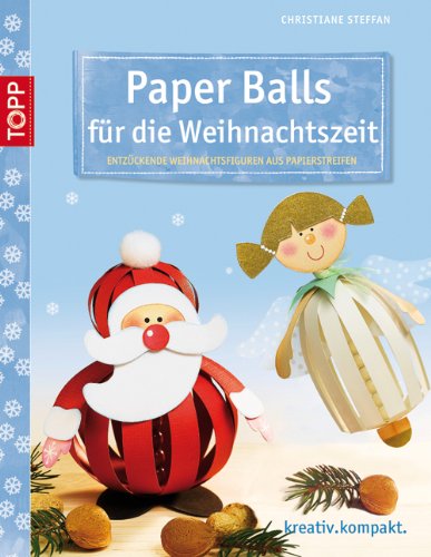Stock image for Paper Balls fr die Weihnachtszeit: Entzckende Weihnachtsfiguren aus Papierstreifen for sale by medimops