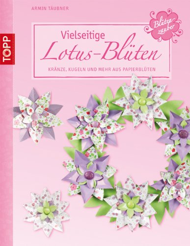 Vielseitige Lotus-BlÃ¼ten (9783772440199) by Armin TÃ¤ubner