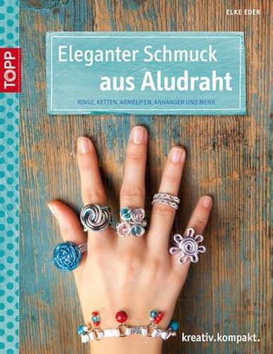 Stock image for Eleganter Schmuck aus Aludraht: Ringe, Ketten, Armreifen, Anhnger und mehr for sale by medimops