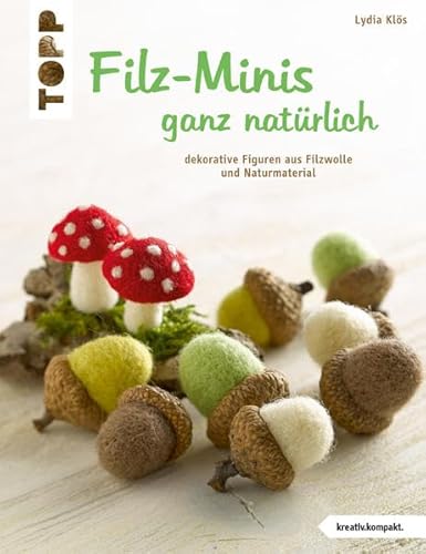 Stock image for Filz-Minis ganz natrlich: Dekorative Figuren aus Filzwolle und Naturmaterial for sale by medimops