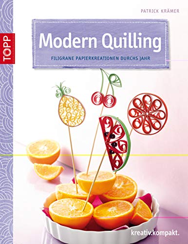 9783772441486: Modern Quilling: Filigrane Papierkreationen durchs Jahr