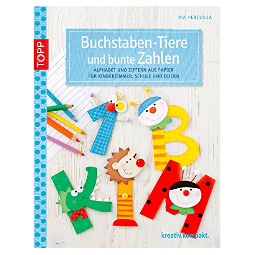 9783772441608: Buchstaben-Tiere und bunte Zahlen: Alphabet und Ziffern aus Papier fr Kinderzimmer, Schule und Feste