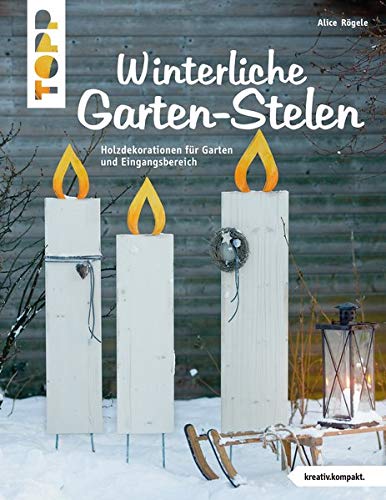 9783772441776: Winterliche Garten-Stelen (kreativ.kompakt.): Holzdekorationen fr Garten und Eingangsbereich