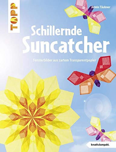 9783772442537: Schillernde Suncatcher (kreativ.kompakt.): Fensterbilder aus zartem Transparentpapier