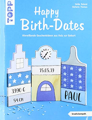 9783772443657: Happy Birth-Dates (kreativ.kompakt): Hinreiende Geschenkideen aus Holz zur Geburt