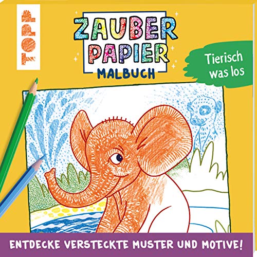 9783772444647: Zauberpapier Malbuch Tierisch was los: Entdecke versteckte Muster und Motive!