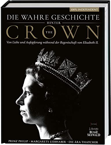 Beispielbild fr Die wahre Geschichte hinter 'The Crown'. Von Liebe und Aufopferung whrend der Regentschaft von Elizabeth II. zum Verkauf von Blackwell's