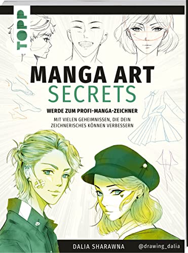 9783772446948: Manga Art Secrets. Werde zum Profi-Manga-Zeichner: Mit vielen Geheimnissen, die dein zeichnerisches Knnen verbessern