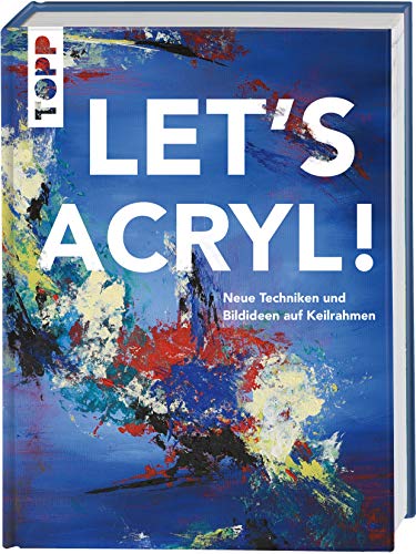 Stock image for Let's Acryl!: Neue Techniken und Bildideen auf Keilrahmen for sale by Revaluation Books
