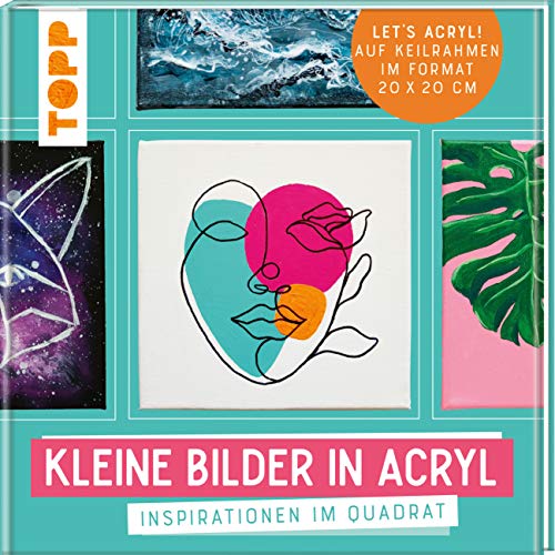 Beispielbild fr Kleine Bilder in Acryl: Inspirationen im Quadrat. Auf Keilrahmen im Format 20 x 20 cm. Let's Acryl! zum Verkauf von Revaluation Books