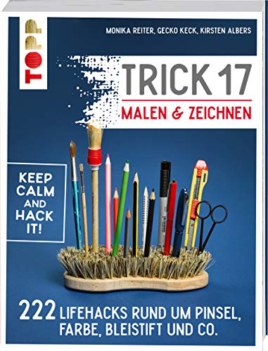 Beispielbild fr Trick 17 Malen & Zeichnen: 222 Lifehacks rund um Pinsel, Farbe, Bleistift und Co. zum Verkauf von medimops