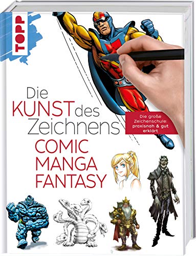 Die Kunst des Zeichnens - Comic, Manga, Fantasy : Die große Zeichenschule: praxisnah & gut erklärt - Frechverlag