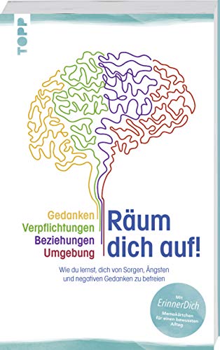 9783772449031: Rum dich auf!: Gedanken, Verpflichtungen, Beziehungen, Umgebung. Wie du lernst, dich von Sorgen, ngsten und negativen Gedanken zu befreien.Mit ErinnerDich Memokrtchen fr einen bewussten Alltag