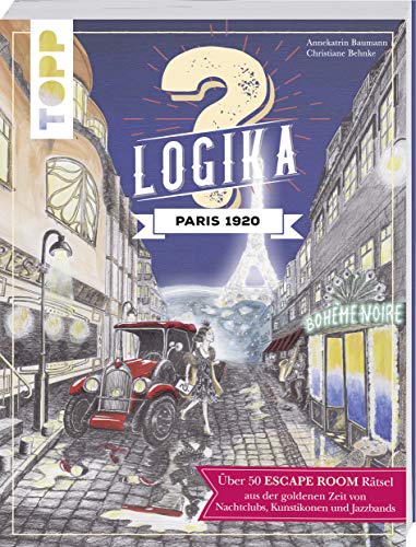 9783772449338: Logika - Paris 1920: Escape Room Logikrtsel fr zwischendurch von leicht bis schwer