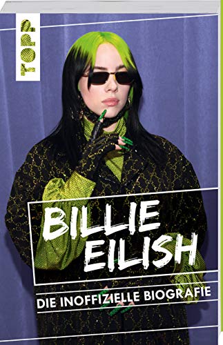 Beispielbild fr Billie Eilish. Die inoffizielle Biografie: Ihr Aufstieg zum unkonventionellen Megastar zum Verkauf von medimops