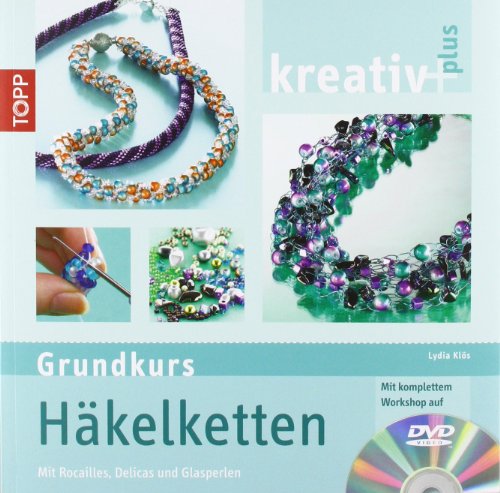 Stock image for kreativ plus Grundkurs Hkelketten: mit Rocailles, Delicas und Glasschliffperlen for sale by medimops