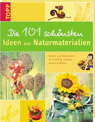 9783772451003: Die 101 schnsten Ideen aus Naturmaterialien: Bastel- und Deko-Ideen fr Frhling, Sommer, Herbst und Winter