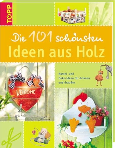 Die 101 schÃ¶nsten Ideen aus Holz (9783772451027) by Unknown Author