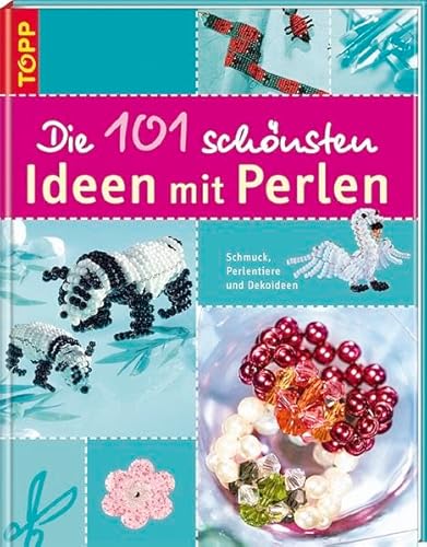 Die 101 schönsten Ideen mit Perlen. Schmuck, Perlentiere und Dekoideen.