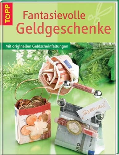 Stock image for Fantasievolle Geldgeschenke : Mit zustzlichen Ideen fr Gutscheine for sale by Buchpark