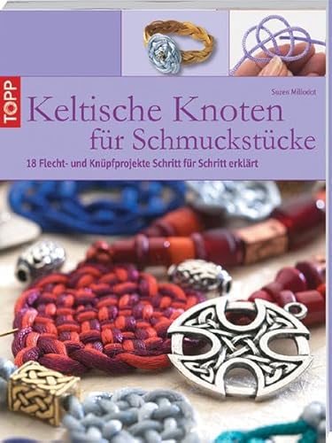 Imagen de archivo de Keltische Knoten fr Schmuckstcke: 18 Flecht- und Knpfprojekte Schritt fr Schritt erklrt a la venta por medimops