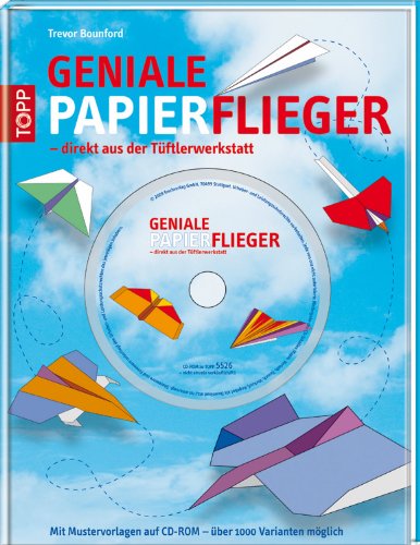 Beispielbild fr Geniale Papierflieger - direkt aus der Tftlerwerkstatt: Mit Mustervorlagen auf CD-ROM - ber 1000 Varianten mglich zum Verkauf von medimops