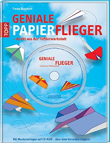 9783772455261: Geniale Papierflieger - direkt aus der Tftlerwerkstatt: Mit Mustervorlagen auf CD-ROM - ber 1000 Varianten mglich