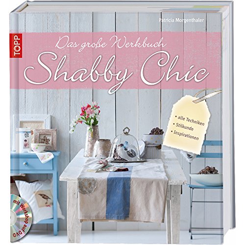 9783772455353: Das groe Werkbuch Shabby Chic: alle Techniken, Stilkunde, Inspirationen