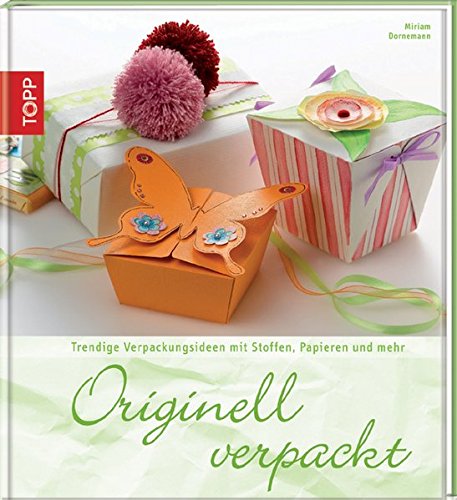 Stock image for Originell verpackt: Raffinierte Verpackungsideen mit Stoffen, Papier und mehr for sale by medimops