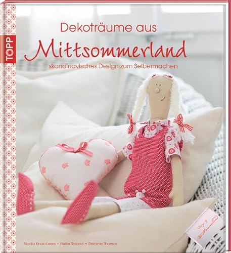 Stock image for Dekotrume aus Mittsommerland: Schner leben mit Dekorationen im skandinavischen Stil for sale by medimops