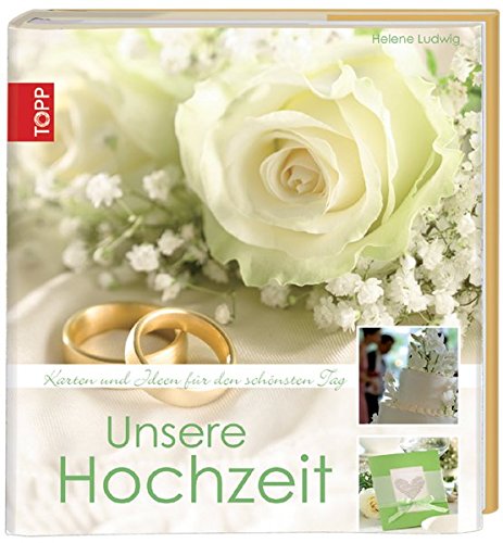 Unsere Hochzeit: Karten und Ideen für den schönsten Tag - Ludwig, Helene