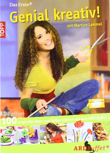 Stock image for Genial kreativ! mit Martina Lammel: 100 originelle Sachen zum Selbermachen aus dem ARD-Buffet for sale by medimops