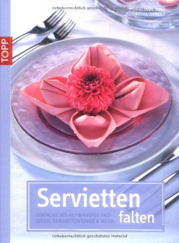 Beispielbild fr Servietten falten: Einfache bis aufwndige Faltideen, Serviettenringe und mehr zum Verkauf von medimops