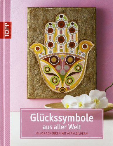 Beispielbild fr Glckssymbole aus aller Welt: Glck schenken mit Acrylbildern zum Verkauf von medimops