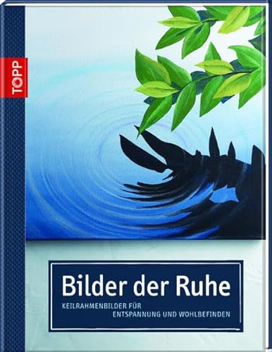 Stock image for Bilder der Ruhe: Keilrahmenbilder fr Entspannung und Wohlbefinden for sale by medimops