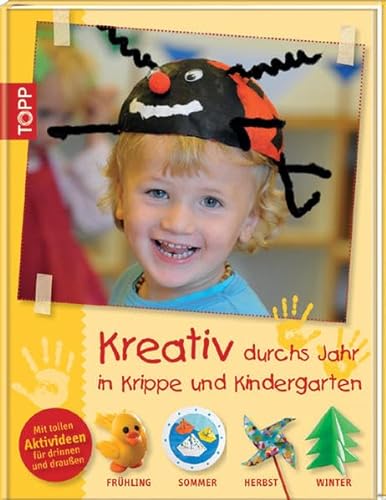 Stock image for Kreativ durchs Jahr in Krippe und Kindergarten: Frhling, Sommer, Herbst und Winter for sale by medimops
