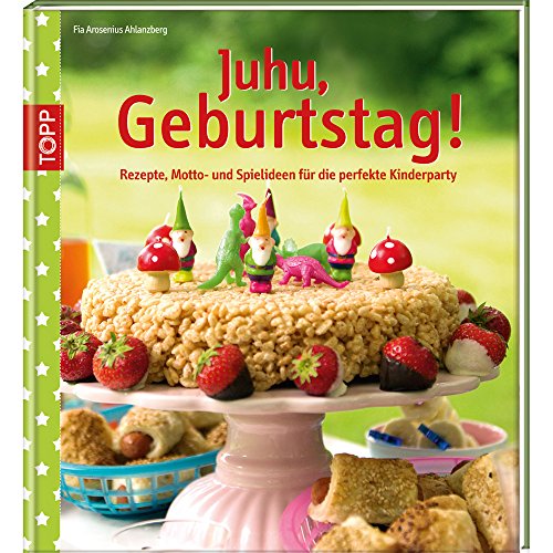 Imagen de archivo de Juhu, Geburtstag!: Rezepte, Motto- und Spielideen fr die perfekte Kinderparty a la venta por medimops