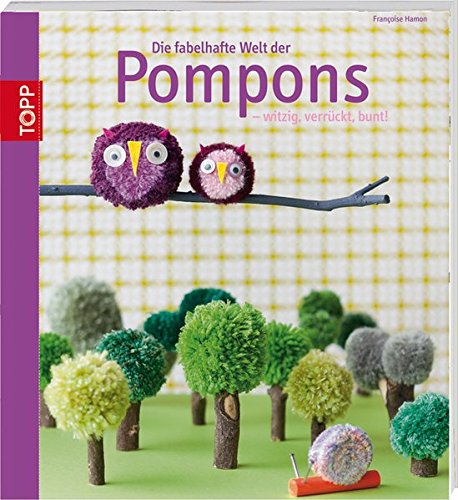 Beispielbild fr Die fabelhafte Welt der Pompons: - witzig, verrckt, bunt zum Verkauf von medimops