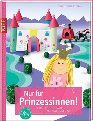 Stock image for Nur fr Prinzessinnen!: Kinderleichtes Basteln mit vielen Spielideen for sale by medimops