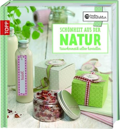 Imagen de archivo de Die kreative Manufaktur - Schnheit aus der Natur: Naturkosmetik selbst herstellen a la venta por medimops