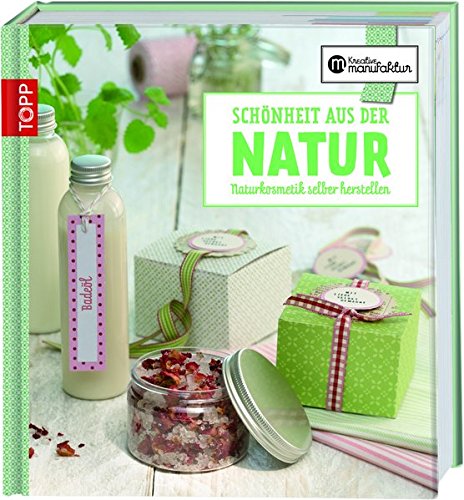 Stock image for Die kreative Manufaktur - Schnheit aus der Natur: Naturkosmetik selbst herstellen for sale by medimops