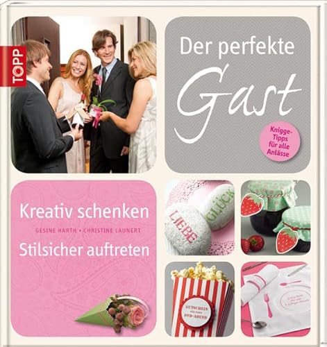 Imagen de archivo de Der perfekte Gast: Stilsicher auftreten - kreativ schenken a la venta por Trendbee UG (haftungsbeschrnkt)