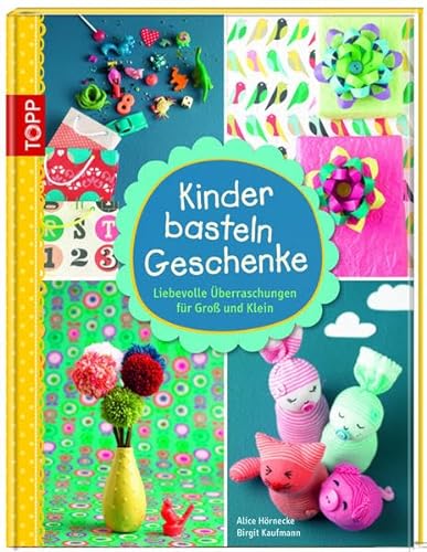 Stock image for Kinder basteln Geschenke: Liebevolle berraschungen fr Gro und Klein for sale by medimops
